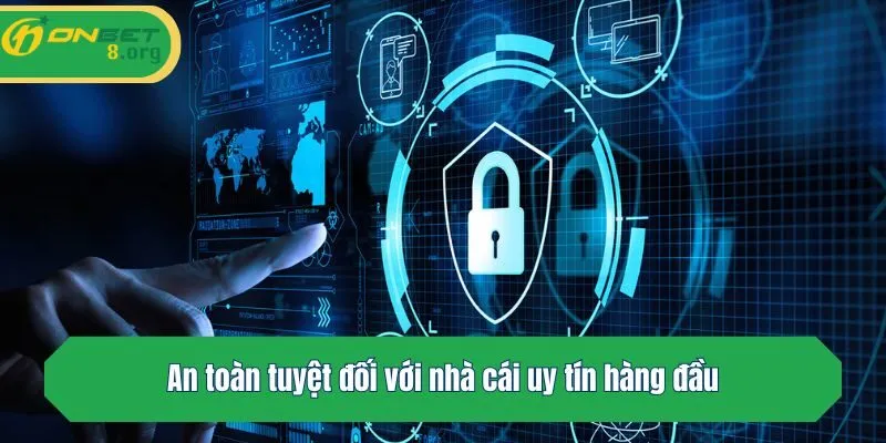 An toàn tuyệt đối với nhà cái uy tín hàng đầu