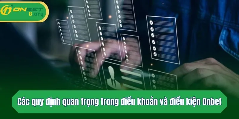 Các quy định quan trọng trong điều khoản và điều kiện Onbet
