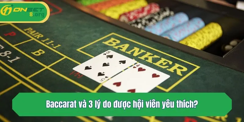 Baccarat và 3 lý do được hội viên yêu thích?