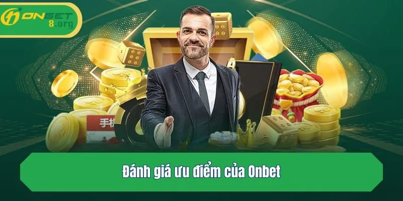 Đánh giá ưu điểm của Onbet