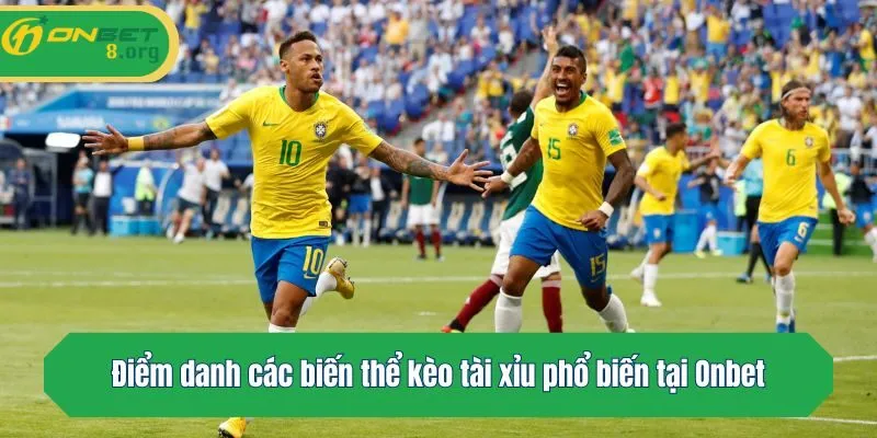 Điểm danh các biến thể kèo tài xỉu phổ biến tại Onbet