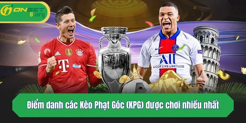 Điểm danh các Kèo Phạt Góc (KPG) được chơi nhiều nhất