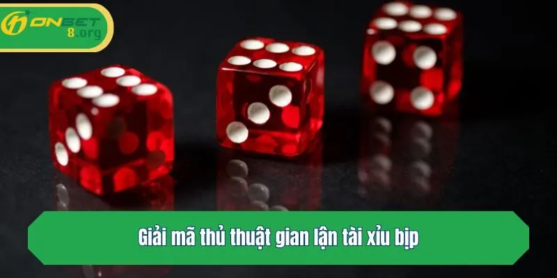 Giải mã thủ thuật gian lận tài xỉu bịp