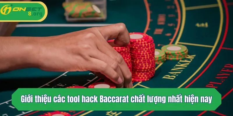 Giới thiệu các tool hack Baccarat chất lượng nhất hiện nay