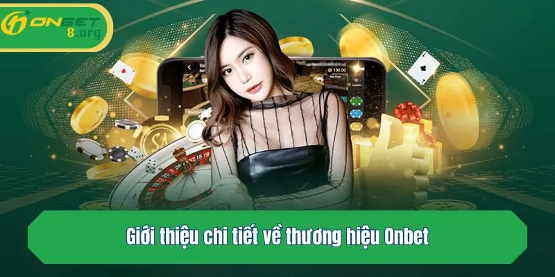 Giới thiệu chi tiết về thương hiệu Onbet