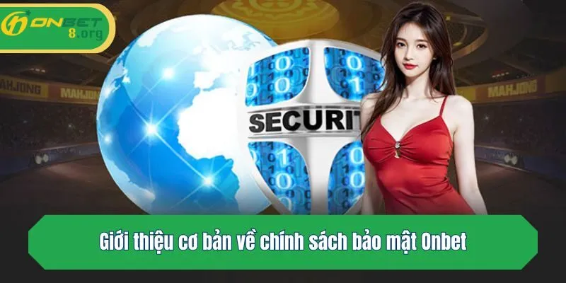 Giới thiệu cơ bản về chính sách bảo mật Onbet