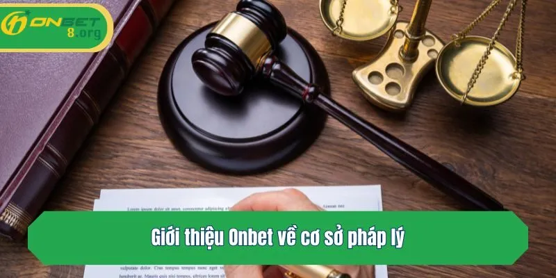 Giới thiệu Onbet về cơ sở pháp lý