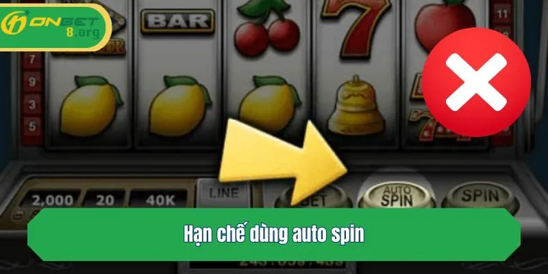 Hạn chế dùng auto spin