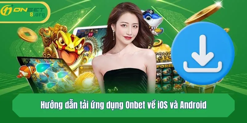 Hướng dẫn tải ứng dụng Onbet về iOS và Android