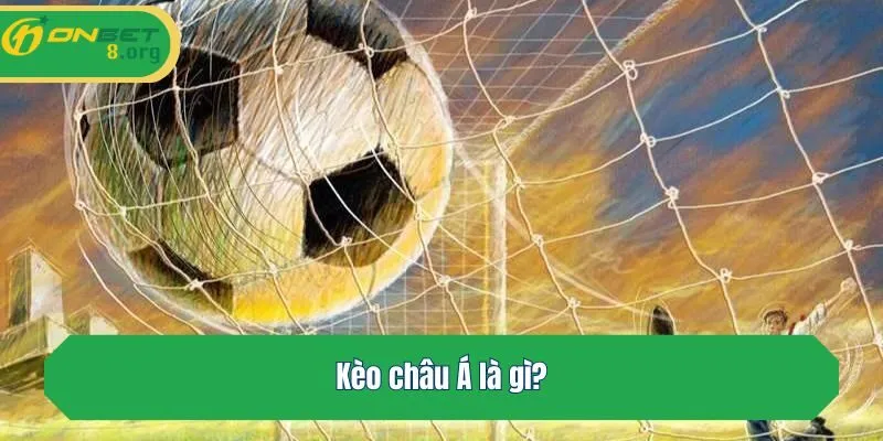 Kèo châu Á là gì?