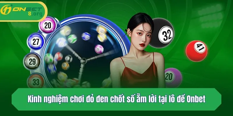 Kinh nghiệm chơi đỏ đen chốt số ẵm lời tại Onbet