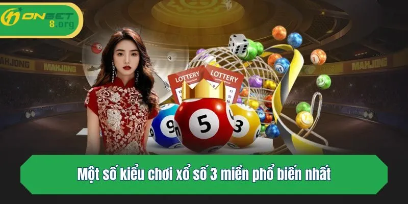 Một số kiểu chơi xổ số 3 miền phổ biến nhất