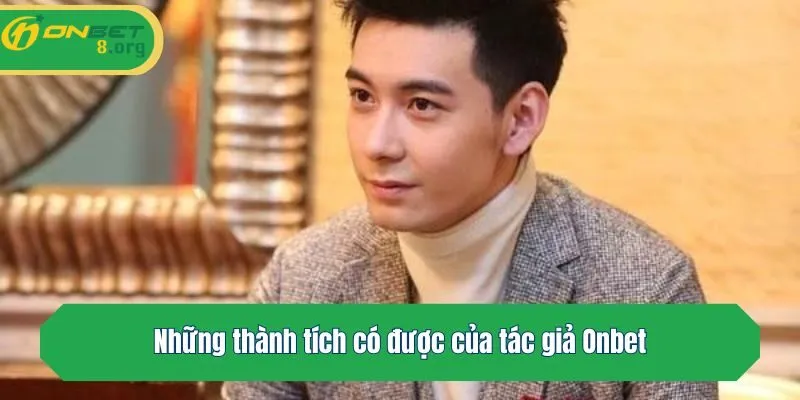 Những thành tích có được của tác giả Onbet
