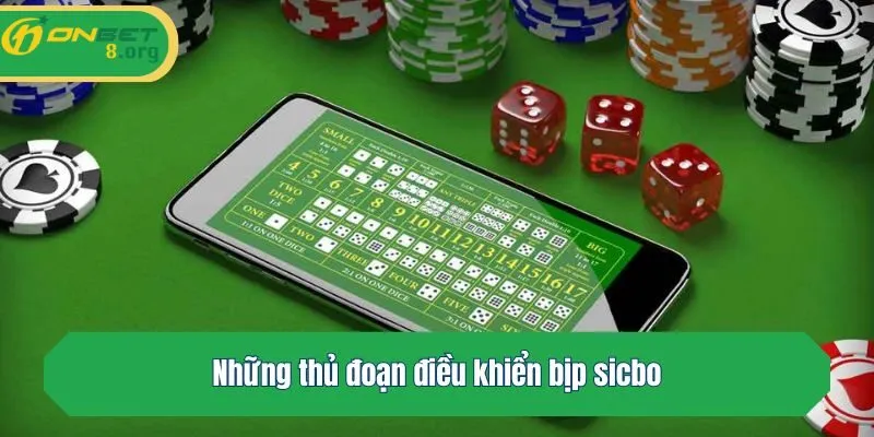 Những thủ đoạn điều khiển bịp sicbo