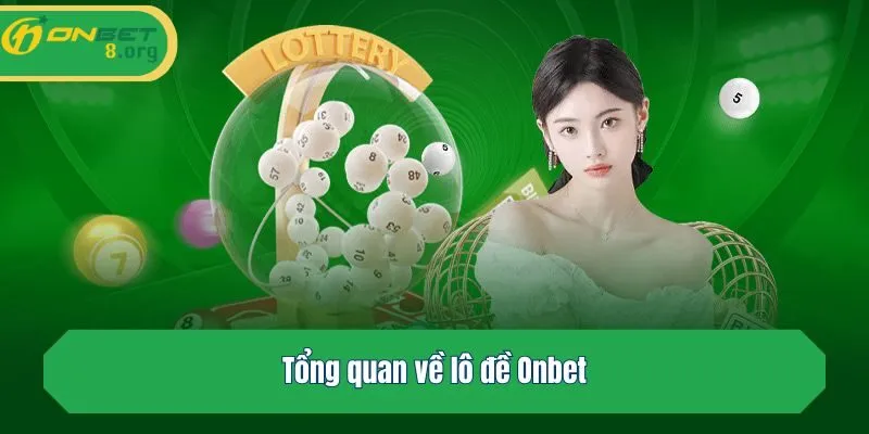 Tổng quan về lô đề Onbet